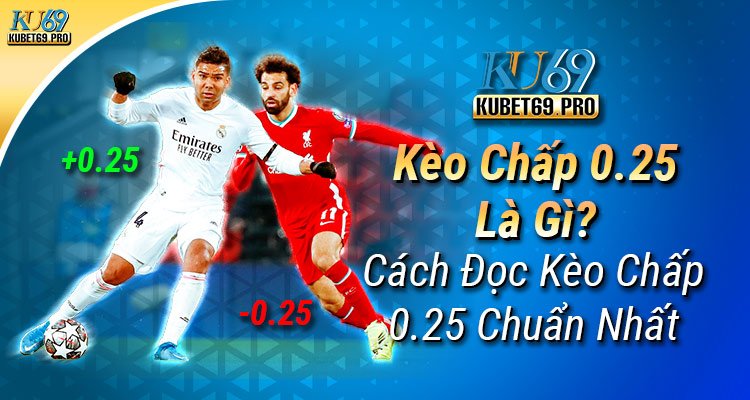 kèo chấp 0.25 là gì