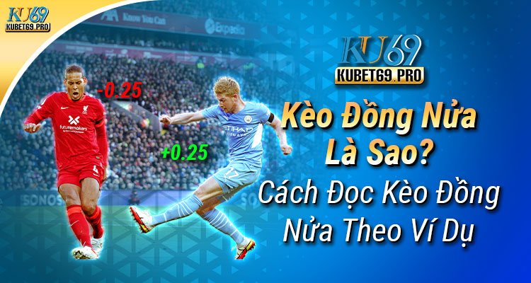 kèo đồng nửa là sao