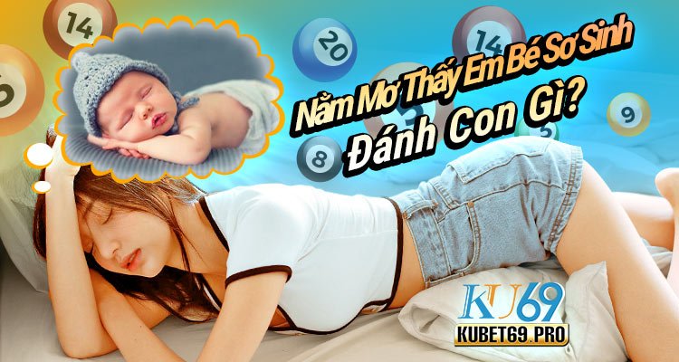 nằm mơ thấy em bé sơ sinh đánh số mấy