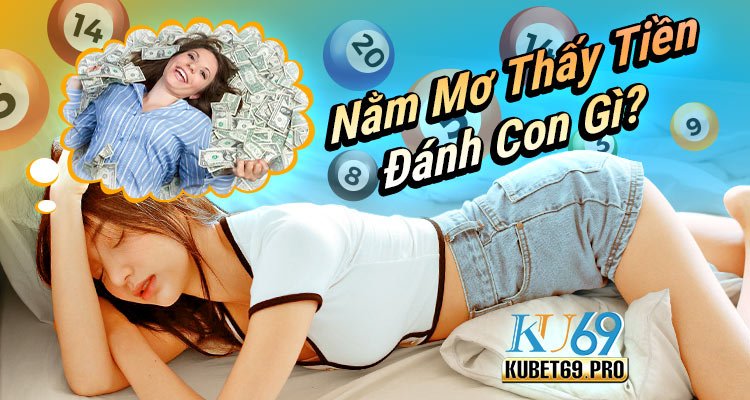 nằm mơ thấy tiền đánh số mấy