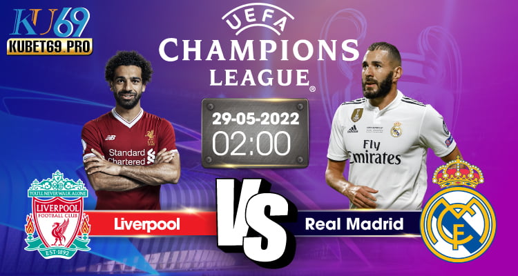 soi kèo Liverpool vs Real Madrid 29/5/2022 chung kết champion league