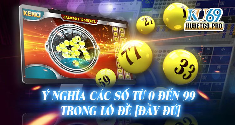 ý nghĩa các số từ 00 đến 99