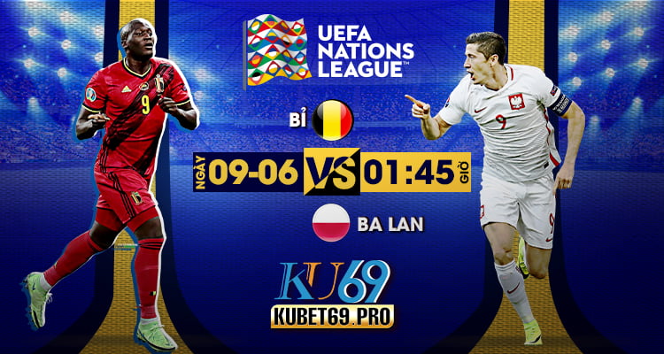 soi kèo Bỉ vs Ba Lan 9/6/2022 - UEFA Nation League