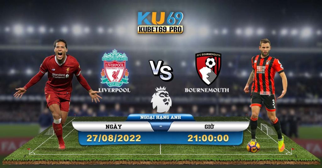 Soi Kèo Anh Liverpool vs Bournemouth 2782022 21h00