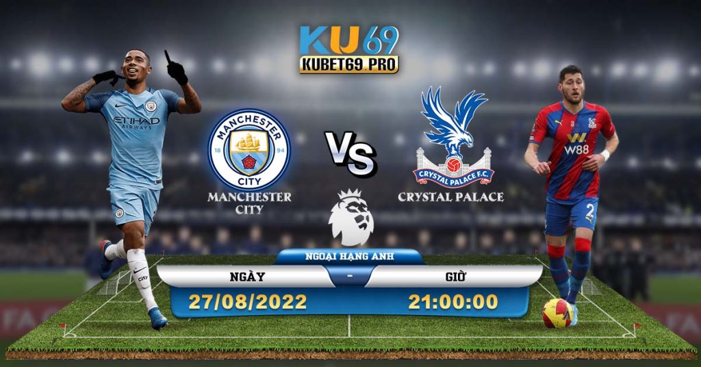 Soi Kèo, Dự Đoán Man City vs Crystal Palace 27/8/2022 21h00