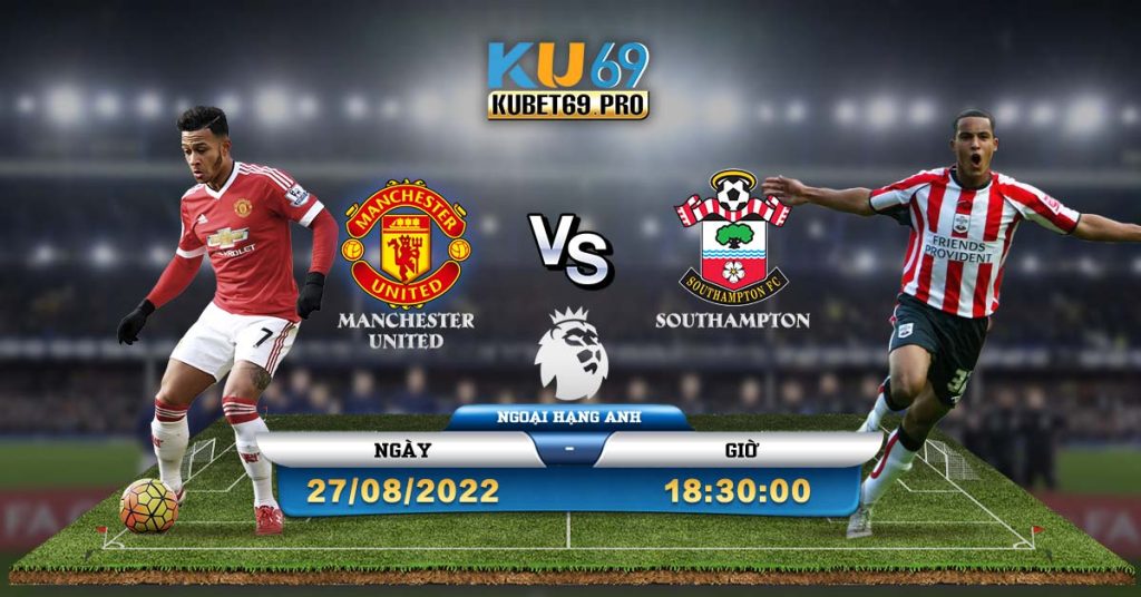 Soi Kèo Southampton vs Man United 2782022 18h30